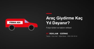 Araç Giydirme Edirne: Kaç Yıl Dayanır, Hangi Folyo Seçilir?